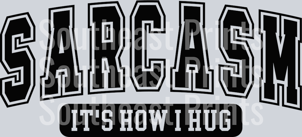 Sarcasm It's How I Hug