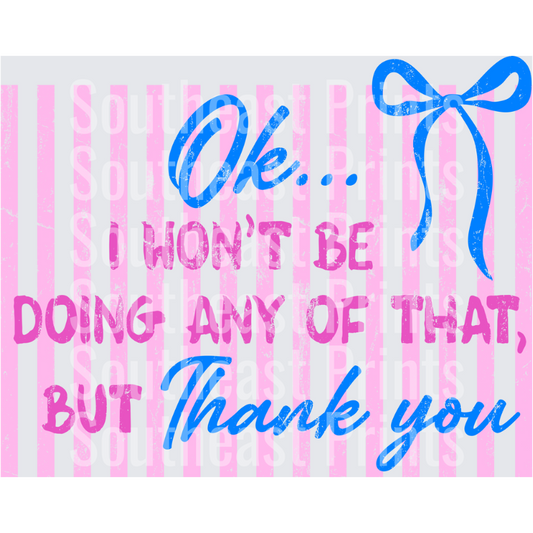 Ok Won't Be Doing Any Of That But Thank You