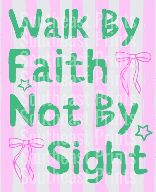 WALK BY FAITH NOT BY SIGHT