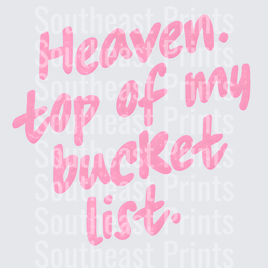 Heaven Top Of My Bucket List Pink Typography