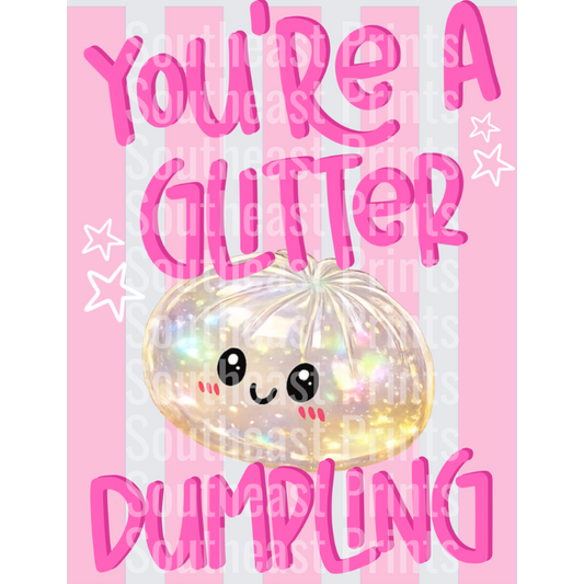 You're A Glitter Dumpling Kawaii Cute