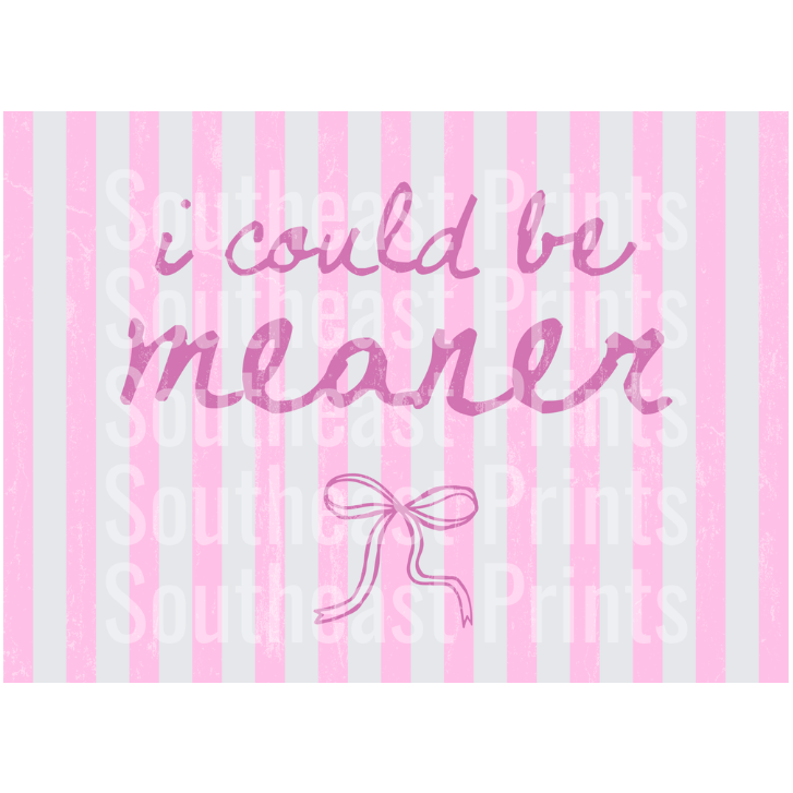 I Could Be Meaner
