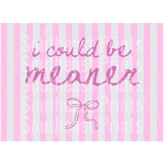 I Could Be Meaner