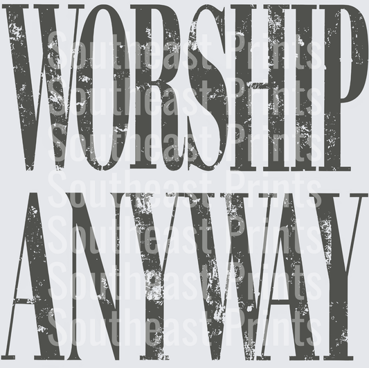 Worship Anyway Distressed Typography